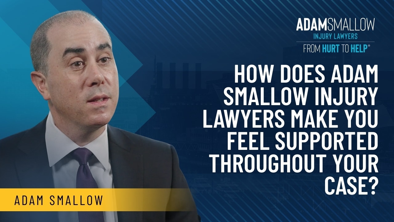 How does Adam Smallow Injury Lawyers make you feel supported throughout your case video thumbnail